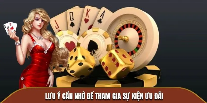 Lưu ý cần nhớ để tham gia sự kiện ưu đãi